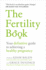 The Fertility Book: Your definitive guide to achieving a healthy pregnancy