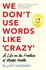 We Don't Use Words Like 'Crazy': On the Frontline of Mental Health