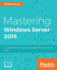 Mastering Windows Server 2016