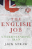 The English Job: Understanding Iran and Why: Understanding Iran and Why It Distrusts Britain