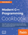 Modern C++ Programming Cookbook: Recipes to Explore Data Structure, Multithreading, and Networking in C++17