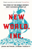 New World, Inc. : the Story of the British Empires Most Successful Start-Up