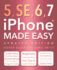 Iphone 5, Se, 6 & 7 Made Easy