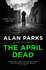 The April Dead (a Harry McCoy Thriller, 4)