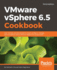 Vmware Vsphere 6.5 Cookbook-Third Edition: Over 140 Task-Oriented Recipes to Install, Configure, Manage, and Orchestrate Various Vmware Vsphere 6.5 Components