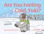 Are You Feeling Cold, Yuki? : a Story to Help Build Interoception and Internal Body Awareness for Children With Special Needs, Including Those With Asd, Pda, Spd, Adhd and Dcd