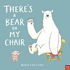 Theres a Bear on My Chair (Ross Collins)