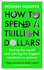 How to Spend a Trillion Dollars: the 10 Global Problems We Can Actually Fix