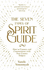 The Seven Types of Spirit Guide: How to Connect and Communicate with Your Cosmic Helpers