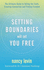 Setting Boundaries Will Set You Free: the Ultimate Guide to Telling the Truth, Creating Connection, and Finding Freedom