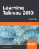 Learning Tableau 2019-Third Edition: Tools for Business Intelligence, Data Prep, and Visual Analytics