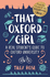 That Oxford Girl: a Real Students Guide to Oxford University