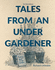 Tales From an Under-Gardener: Finding God in the Garden-52 Devotions, Exploring Truths About Life and God From Gardening