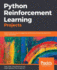 Python Reinforcement Learning Projects Eight Handson Projects Exploring Reinforcement Learning Algorithms Using Tensorflow