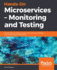 Hands-on Microservices-Monitoring and Testing