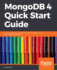 Mongodb 4 Quick Start Guide Learn the Skills You Need to Work With the World's Most Popular Nosql Database