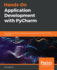 Hands-on Application Development With Pycharm: Accelerate Your Python Applications Using Practical Coding Techniques in Pycharm