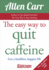 The Easy Way to Quit Caffeine: Live a Healthier, Happier Life (Allen Carr's Easyway, 12)