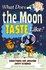 What Does the Moon Taste Like? : Questions and Answers About Science (Big Ideas! , 3)