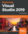 Mastering Visual Studio 2019: Become Proficient in. Net Framework and. Net Core By Using Advanced Coding Techniques in Visual Studio, 2nd Edition