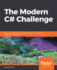 The Modern C Challenge Become an Expert C Programmer By Solving Interesting Programming Problems