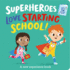 Superheroes Love Starting School!