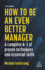 How to Be an Even Better Manager a Complete Az of Proven Techniques and Essential Skills