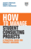 How to Manage Student Consulting Projects: a Practical Guide for Project Advisors (How to Guides)