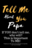 Tell Me about You Papa: If You Don't Tell Me, Who Will? This Is Important to Me! People You Will Never Know Will Want to Read This. Your Future Family!