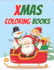 Xmas Coloring Books: 70+ Xmas Coloring Books Kids and Toddlers with Reindeer, Snowman, Christmas Trees, Santa Claus and More!