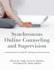 Synchronous Online Counseling and Supervision in the 21st Century