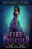 Fire Possessed: a Reverse Harem Urban Fantasy Adventure