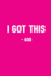 I Got This-God: Sermon Journal and Week Planner / 100 Lined Pages Notebook to Write in for Men & Women / 6x9 Inspiring Pink Composition Book / Humor Prayer Scripture Workbook Gift