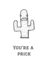 You'Re a Prick: Cactus Notebook, 110 Pages, 6? X 9?