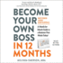 Become Your Own Boss in 12 Months: a Month-By-Month Guide to a Business That Works Today!