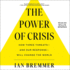 The Power of Crisis: How Three Threats? and Our Response? Will Change the World