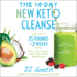 The 14 Day New Keto Cleanse: Lose Up to 15 Pounds in 2 Weeks With Delicious Meals and Low Sugar Smoothies