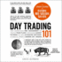 Day Trading 101: From Understanding Risk Management and Creating Trade Plans to Recognizing Market Patterns and Using Automated Software, an Essential Primer in Modern