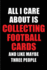 All I Care About is Collecting Football Cards and Like Maybe Three People: Blank Lined 6x9 Collecting Football Cards Passion and Hobby Journal/Notebooks for Passionate People Or as Gift for the Ones Who Eat, Sleep and Live It Forever