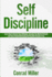 Self-Discipline-Learn How to Harness Your Will-Power, Increase Your Mental Strength, and Strive Towards Becoming the Very Best Version of You