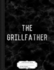 The Grillfather Grill Master Composition Notebook: College Ruled 9 X 7 100 Sheets 200 Pages for Writing