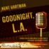 Goodnight, L.a. : Untold Tales From Inside Classic Rocks Legendary Recording Studios