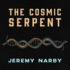 The Cosmic Serpent: Dna and the Origins of Knowledge