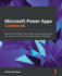 Microsoft Power Apps Cookbook Become a Pro Power Apps Maker By Applying Practical Use Cases to Solve Everevolving Business Challenges