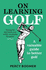 On Learning Golf: a Valuable Guide to Better Golf