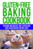 Gluten-Free Baking Cookbook: Delicious and Healthy, 100% Gluten-Free Cake & Bake Recipes You Will Love