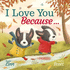 I Love You Because...(Picture Storybooks)