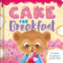 Cake for Breakfast: Padded Board Book