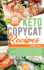 Keto Copycat Recipes: Easy, Tasty and Healthy Cookbook for Making Your Favorite Restaurant Dishes at Home, Losing Weight and Eating Well Everyday on a Ketogenic Diet (Copycat Recipes Collection)