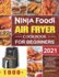 Ninja Foodi Air Fryer Cookbook for Beginners 2021: Easy & Delicious Air Fry, Dehydrate, Roast, Bake, Reheat, and More Recipes for Beginners and Advanced Users